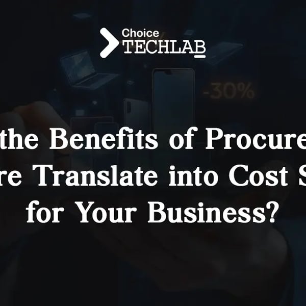 How the Benefits of Procurement Software Translate into Cost Savings for Your Business?