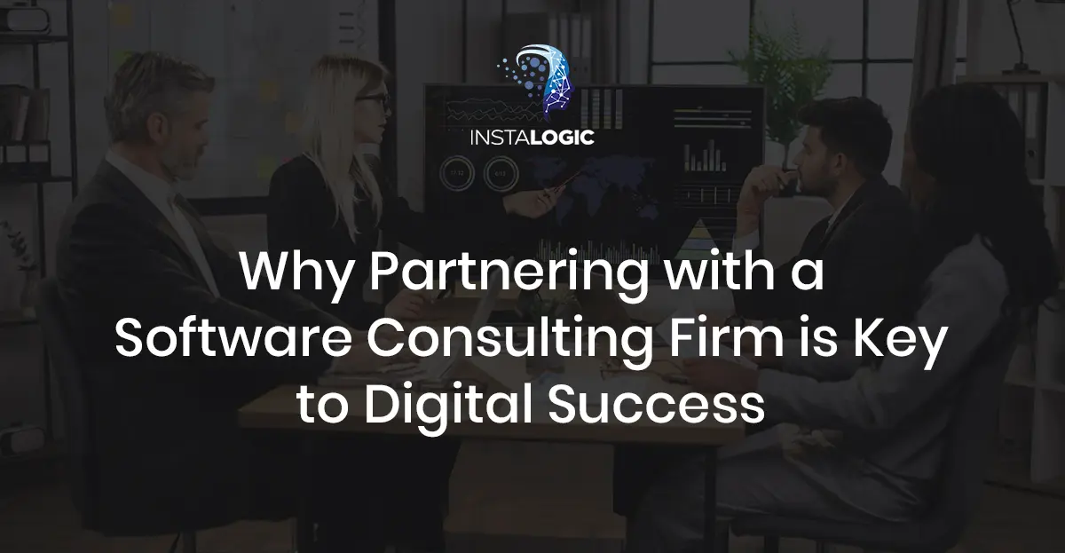 Why Partnering with a Software Consulting Firm is the Smartest Move for Your Digital Transformation